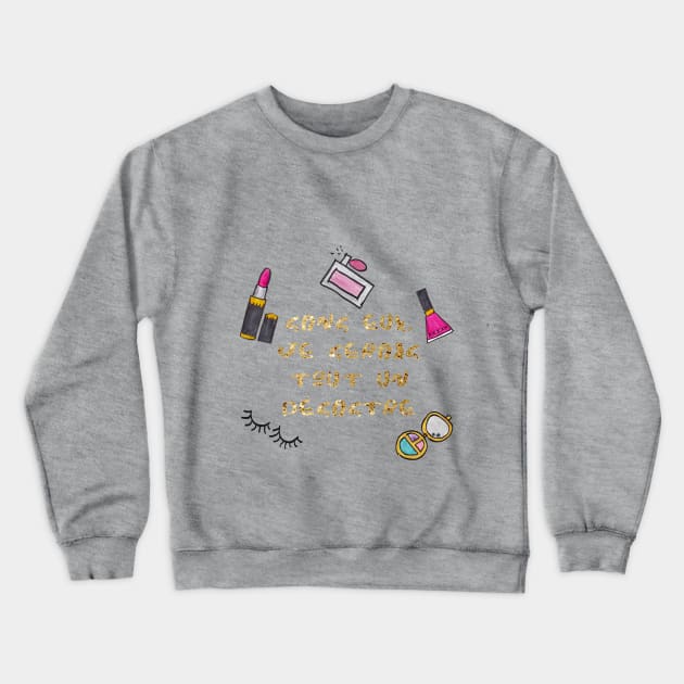 "Without these, I would be a disaster" French Quote Lipstick, Cosmetic feminine Crewneck Sweatshirt by petitstudio1